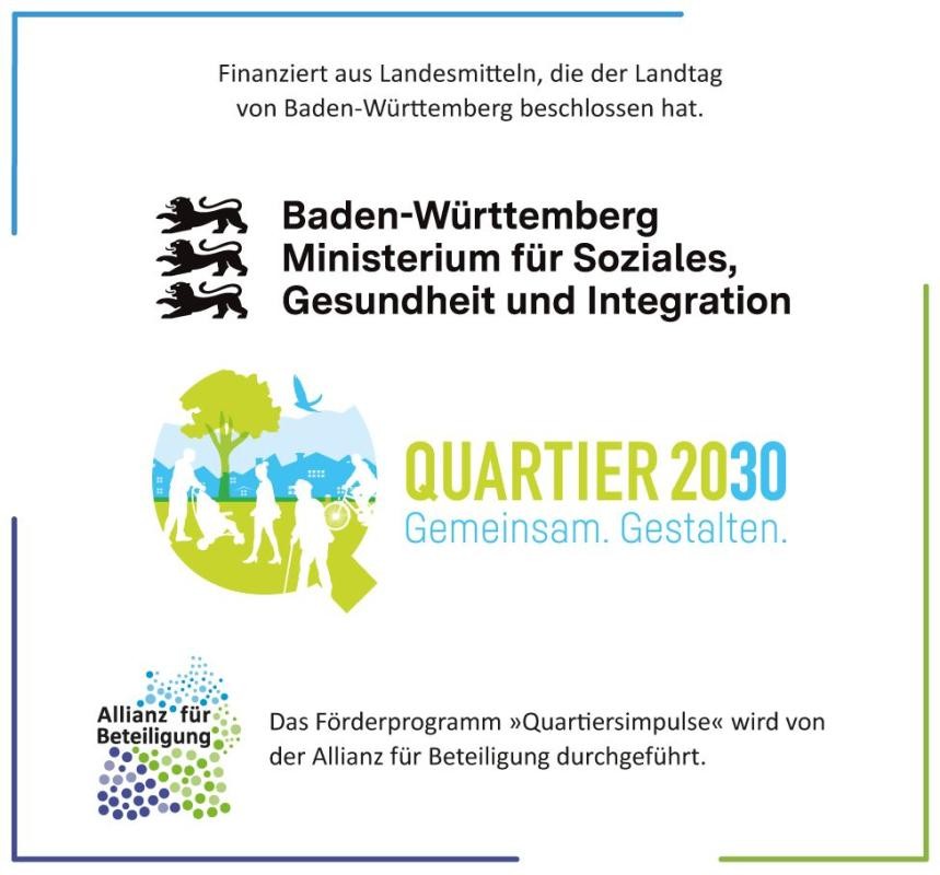 Förderlogo Das Förderprogramm "Quartiersimpulse" der Allianz für Beteiligung und des Ministeriums für Soziales, Gesundheit und Integration ist Teil der Landesstrategie "Quartier 2030 - Gemeinsam. Gestalten." und wird finanziert aus Landesmitteln, die der Landtag von Baden-Württemberg beschlossen hat.