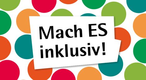Viele bunte Kreise bilden einen großen Kreis. Darauf steht „Mach ES inklusiv!“